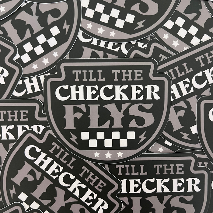 Till The Checker Flys Sticker